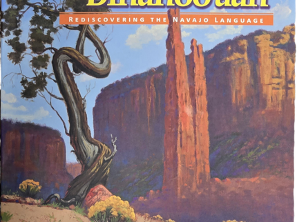 Diné Bizaad Bináhoo`aah: Rediscovering the Navajo Language: An
