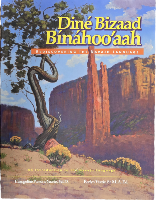Diné Bizaad Bináhoo`aah: Rediscovering the Navajo Language: An Introduction to the Navajo Language (English and Navajo Edition) Bilingual Edition