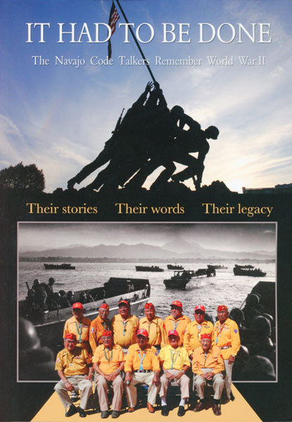 It Had To Be Done The Navajo Code Talkers Remember World War II