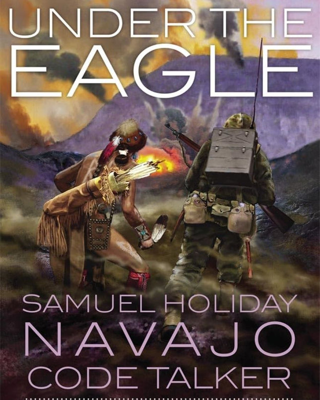 Cover of the book 'Under The Eagle' featuring illustrations of two warrior men with a mountainous landscape in the background. One man in World War II fatigues and the other man is wearing Native American clothing with arrows on his back